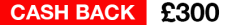 £300 Cashback